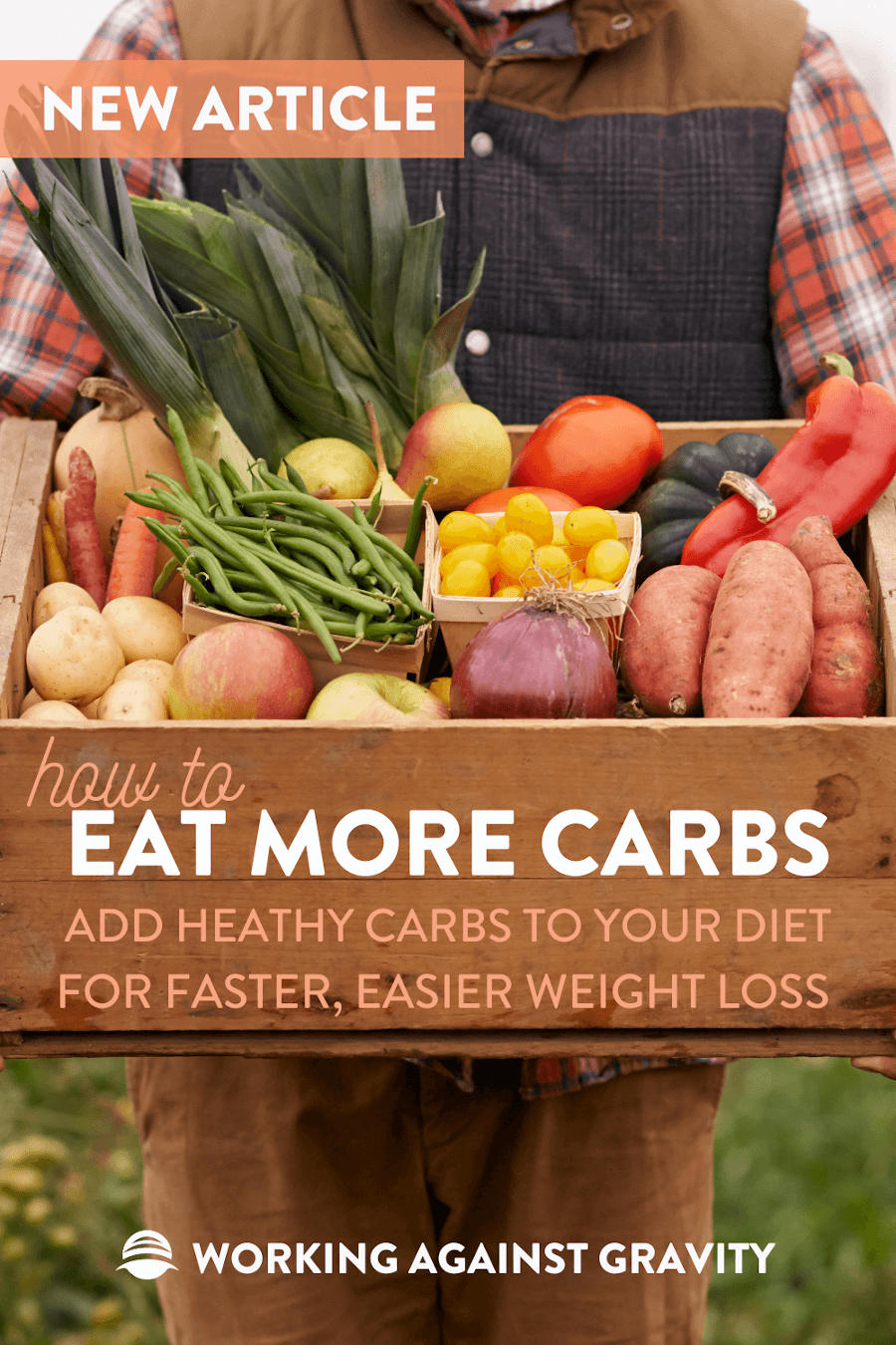 How to Eat More Carbs Easy Carb Diet Hacks Working Against Gravity